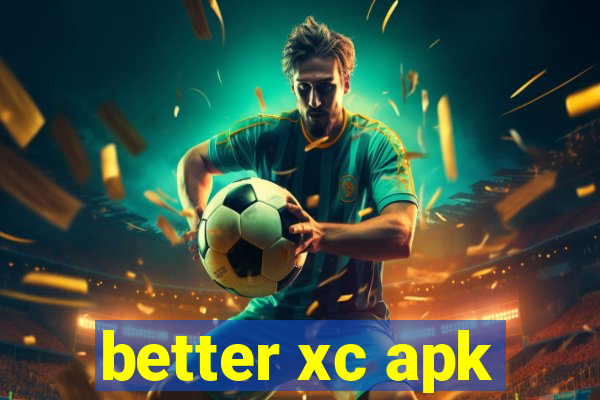 better xc apk